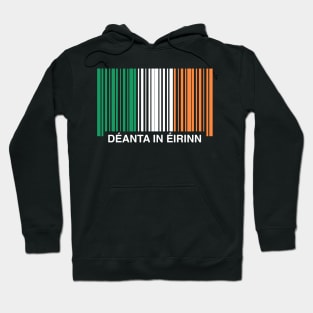 Made in Deanta in Eirinn Ireland Funny Irish Flag Hoodie